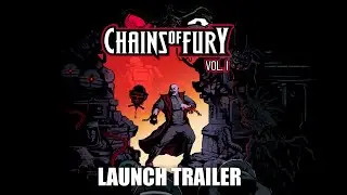Chains of Fury: Volume I | Launch Trailer