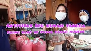 AKTIVITAS IRT KEPASAR BASAH MODERN, GILING BASO