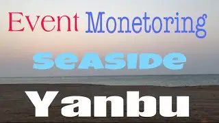 Travel to Yanbu / Event Monitoring