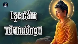 Quán Lạc Để Thấy Tính Vô Thường