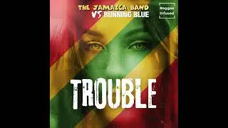 The Jamaica Band vs Running Blue | Trouble (Audio) | GR & TP Radio Edit - Reggae EDM Radio Edit