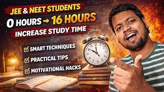 0 to 16 Hours Study Routine 🔥 | JEE & NEET Students Motivation | How to Study Long Hours