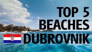 TOP 5 BEACHES IN DUBROVNIK (CROATIA)