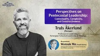Dr Truls &Aring;kerlund: Perspectives on Pentecostal Leadership