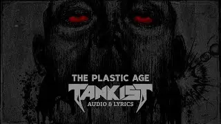TANKIST - The Plastic Age [Official Audio & Lyrics]