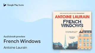 French Windows by Antoine Laurain &middot; Audiobook preview