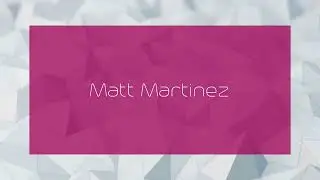 Matt Martinez - appearance