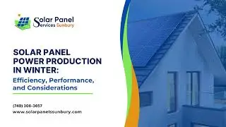 Solar Panel Power Production in Winter: Efficiency, Performance, and Considerations