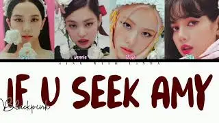 How Would BLACKPINK sing 'If U Seek Amy' by Britney Spears (FANMADE) lyrics