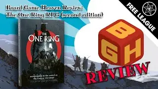 Board Game Heaven Review 235: The One Ring™ Roleplaying Game (Free League)
