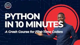 Python in 10 Minutes: A Crash Course for First Time Coders