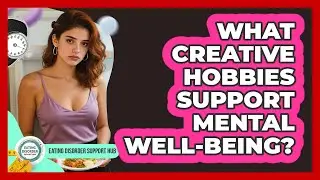 What Creative Hobbies Support Mental Well-being?