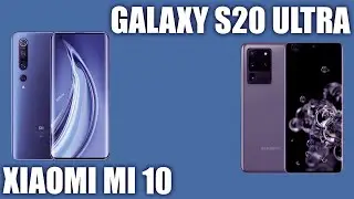 Xiaomi Mi 10 vs Samsung Galaxy S20 Ultra
