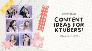 Ran Out of K-Pop Content Ideas? Try These