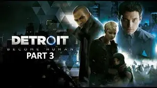 Detroit: Become Human Walkthrough Part 3| No Commentary | Full Gameplay