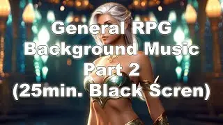 General RPG Ambient Background Music - Part 2 (black screen)