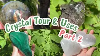 Crystal Properties & Uses: Crystal Collection Tour Part 2