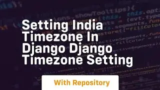 Setting india timezone in django django timezone setting