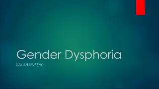 Gender Dysphoria Presentation