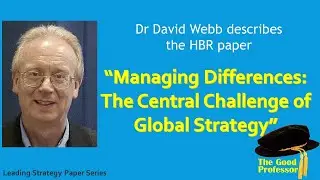 Dr David Webb describes Ghemawat 2007 Managing Differences: The Central Challenge of Global Strategy