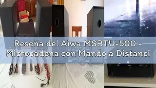 Rese&ntilde;a del Aiwa MSBTU-500 - Microcadena con Mando a Distancia, (Hi- Fi, Bluetooth, Equipo De Sonido,