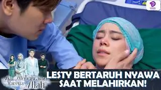 RIZKY BILLAR PANIK! PROSES MELAHIRKAN LESTY BERJALAN MENEGANGKAN | AKU MENCINTAIMU KARENA ALLAH