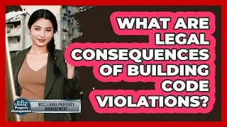What Are Legal Consequences of Building Code Violations?