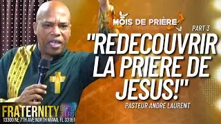 FBC MOIS DE PRIERE ET DE LOUANGE | PASTOR ANDRE LAURENT | 01/25/2023