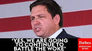 DeSantis: 'Yes, We Are Going To Continue To Battle The Woke'