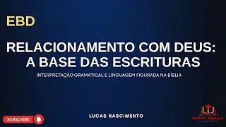 9 de novembro de 2025- Relacionamento com Deus: A Base das Escrituras