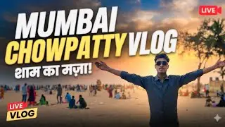 Mumbai chaupati Vlog शाम का मज़ा 