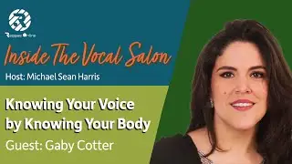 Knowing Your Voice by Knowing Your Body: Gaby Cotter
