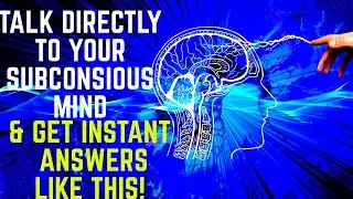 How To Talk Directly To Your Subconscious Mind To Receive Answers FAST