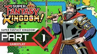 Super Fantasy Kingdom! | Gameplay Walkthrough - Part 1 // Human Kingdom [4k 60 FPS] / No Commentary