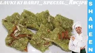 Lauki Ki Barfi | Lacchedar Lauki Ki Barfi|| 🔥 Special Lauki Barfi Recipe 🔥 || With ShaheenFlameOn