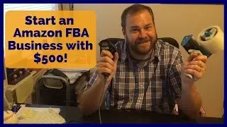 How to Start Amazon FBA Business with $500