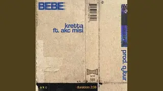 Bebe (feat. AKC Misi)