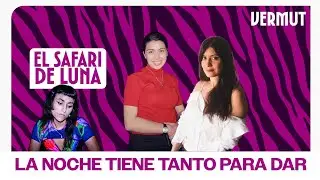 CANCELACI&Oacute;N: Hac&iacute;a falta que SALGAN OTRA VEZ | El Safari de Luna en VERMUT