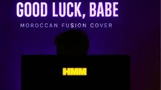 GOOD LUCK, BABE &ndash; Moroccan Fusion Cover  Dark Pop x Oriental Remix Viral 2026