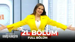 Esra Ezmeci İle Karşı Karşıya 21. Bölüm