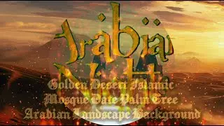 Arabic Desert Music | Golden Desert Islamic Mosque Date Palm Tree Arabian Landscape Background 🏜️🎶