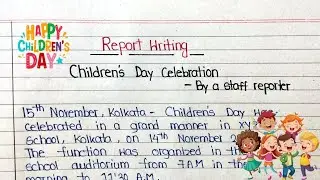 Report Writing On Children's Day Celebration In School | Children's Day Report Writing In English