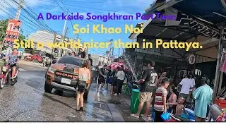 Songkhran,  East Pattaya (AKA the Darkside)Part Two; Soi Khao Noi.