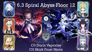 Power Of The Abyss ● C0 Durin Vaporize ● C0 Skirk Frost Moon ● 6.3 Spiral Abyss F12 9 stars