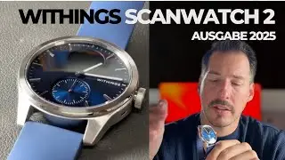 Withings ScanWatch 2 in Blau -  Ausgabe 2025 – Unboxing &  Was ist wirklich neu?
