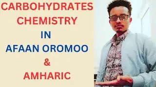 Introduction To Carbohydrates In Afaan Oromoo/Amharic/Medical biochemistry