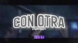 CON OTRA [Remix Cachengue] Cazzu - Niko DJ