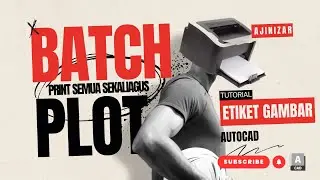 PRINT SEMUA GAMBAR SEKALIGUS DENGAN BATCHPLOT - (Membuat Template Etiket di AutoCAD)