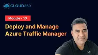 Deploy and Manage Azure Traffic Manager