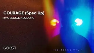 OBLXKQ, NEQDOPE - COURAGE (Sped Up)